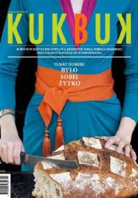 Magazyn kulinarny - Kukbuk nr 2 (2013). Było sobie żytko. - Redakcja magazynu Kukbuk