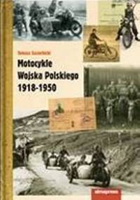 Motocykle Wojska Polskiego 1918-1950 - Tomasz Szczerbicki