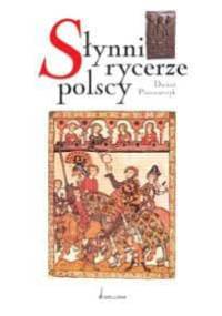 Poczet polskich rycerzy XIV i XV wieku - Dariusz Piwowarczyk