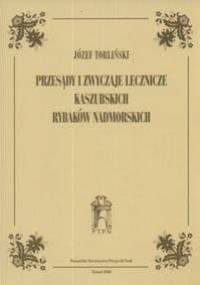 Przesądy i zwyczaje lecznicze kaszubskich rybaków nadmorskich - Józef Torliński