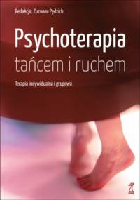 Psychoterapia tańcem i ruchem. Terapia indywidualna i grupowa - Zuzanna Pędzich