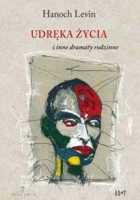 Udręka życia i inne dramaty rodzinne - Hanoch Levin