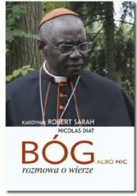 Bóg albo nic: Rozmowa o wierze - Nicolas Diat, Robert Sarah