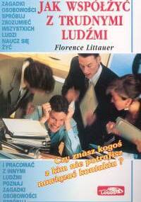 Jak współżyć z trudnymi ludźmi - Florence Littauer