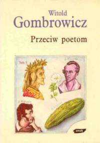 Przeciw poetom. Dialog o poezji z Czesławem Miłoszem - Witold Gombrowicz