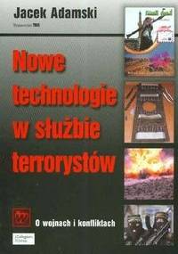 Nowe technologie w służbie terrorystów - Jacek Adamski