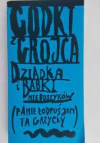 Godki z Grojca: dziadka i babki nieboscyków. Panie, łodpuś jim ta grzychy. - Józef Karol Nowak