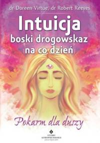 Intuicja - boski drogowskaz na co dzień. Pokarm dla duszy - Doreen Virtue, Robert Reeves