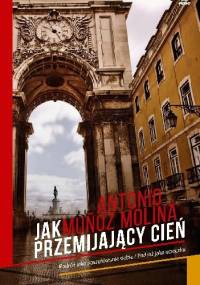 Jak przemijający cień - Antonio Muñoz Molina