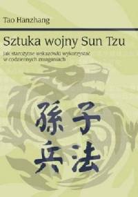 Sztuka Wojny Sun Tzu - Jak Starożytne Wskazówki Wykorzystać W Codziennych Zmaganiach - Hanzhang Tao