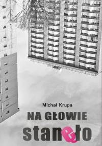 Na głowie stanęło - Michał Krupa