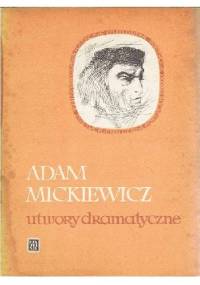 Dzieła - Utwory dramatyczne T. III - Adam Mickiewicz