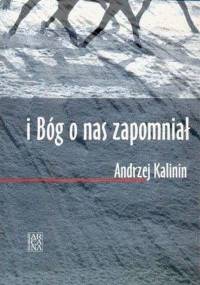Kalinin Andrzej - I Bóg o nas zapomniał [Audiobook PL]
