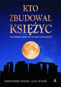 Kto zbudował Księżyc - Chistopher Knight, Alan Butler