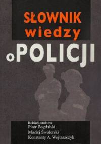 Słownik wiedzy o Policji - praca zbiorowa