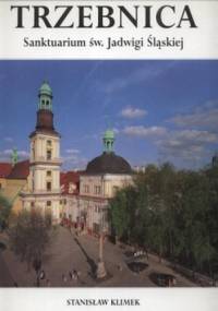 Trzebnica. Sanktuarium św.Jadwigi Śląskiej - Stanisław Klimek