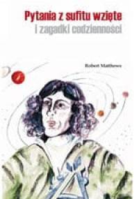 Pytania z sufitu wzięte i zagadki codzienności - Robert Matthews