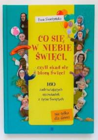 Co się w niebie święci, czyli skąd się biorą święci - Ewa Skarżyńska