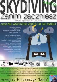 Zanim zaczniesz skoki spadochronowe czyli nie wszystko złoto, co się świeci - Kucharczyk Iwan Grzegorz