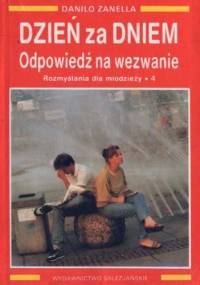 Dzień za dniem. Odpowiedź na wezwanie. - Danilo Zanella