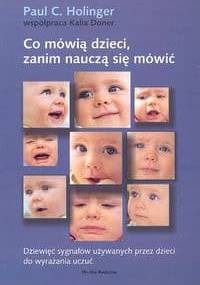 Co mówią dzieci, zanim nauczą się mówić - Paul C. Holinger, Kalia Doner