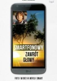 Smartfonowy zawrót głowy czyli jak fotografować i filmować - Jacek Bonecki