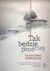 Tak będzie prościej - Przemysław Semczuk