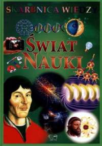 Świat nauki. Skarbnica wiedzy - praca zbiorowa