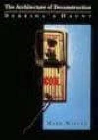 The Architecture of Deconstruction: Derrida's Haunt - Mark Wigley