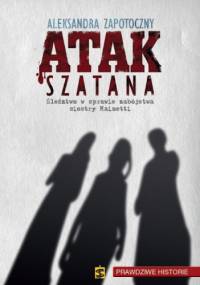 Atak szatana Śledztwo w sprawie zabójstwa siostry Mainetti - Aleksandra Zapotoczny