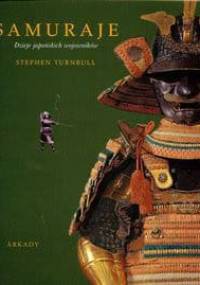 Samuraje. Dzieje japońskich wojowników - Stephen Turnbull