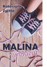 Malina, wyluzuj! - Katarzyna Zychla