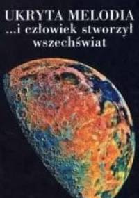 Ukryta melodia...i człowiek stworzył wszechświat - Xuan Thuan Trinh