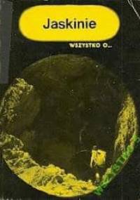 Jaskinie. Wszystko o... - Christian Parma