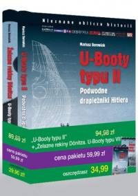 U-Boty typu II. Podwodne drapieżniki Hitlera + Żelazne rekiny Donitza. U-Boty typu VII (komplet) - Mariusz Borowiak