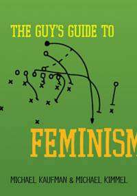 The Guy's Guide to Feminism - Michael Kimmel, Michael Kaufman