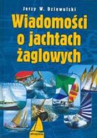 Wiadomośći o jachtach żaglowych - Jerzy W. Dziewulski