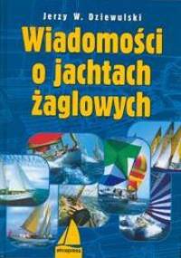 Wiadomośći o jachtach żaglowych - Jerzy W. Dziewulski