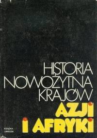 Historia nowożytna krajów Azji i Afryki - praca zbiorowa
