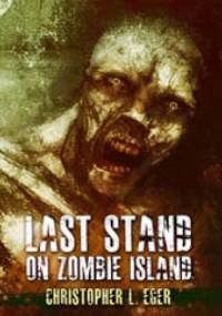 Last Stand on Zombie Island - Christopher L. Eger