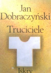 Truciciele - Jan Dobraczyński