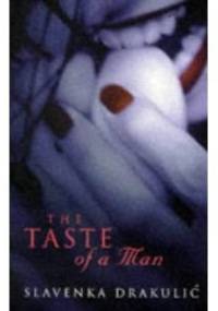 The Taste of a Man - Slavenka Drakulić