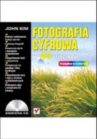 Fotografia cyfrowa w 40 ujęciach - Kim John