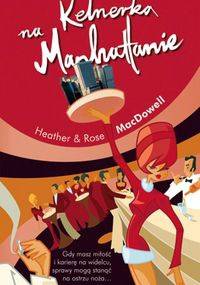 Kelnerka na Manhattanie - Heather MacDowell, Rose MacDowell