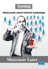 Trening. Mistrzowski umysł network marketingu - Sławomir Luter
