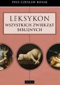Leksykon wszystkich zwierząt biblijnych - Pius Czesław Bosak
