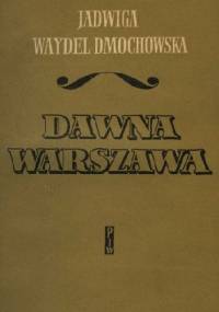 Dawna Warszawa - Jadwiga Waydel Dmochowska