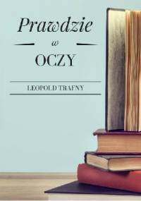 Prawdzie w oczy - Leopold Trafny