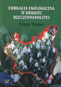 Edukacja ekologiczna w Drugiej Rzeczypospolitej - Wolter Edyta