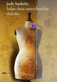 Ładne duże amerykańskie dziecko - Judy Budnitz